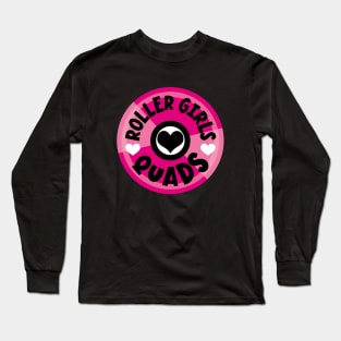 Roller Girls Love Their Quads - Pink Long Sleeve T-Shirt